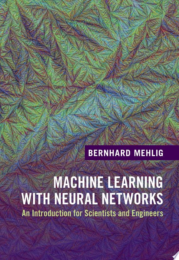 Machine Learning with Neural Networks by Bernhard Mehlig book cover