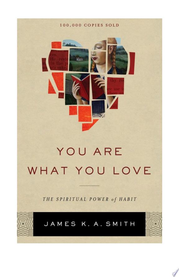 You Are What You Love by James K. A. Smith book cover