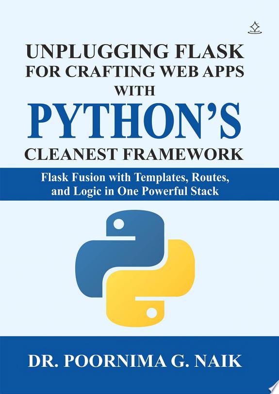 Unplugging Flask for Crafting Web Apps with Python’s Cleanest Framework by Dr. Poornima G. Naik book cover