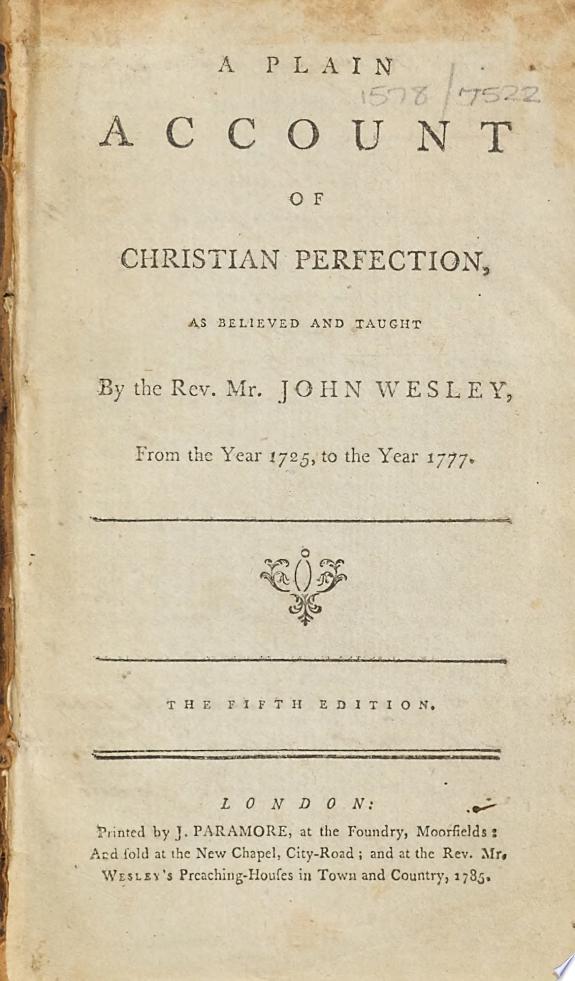 A Plain Account of Christian Perfection, as Believed and Taught by the Rev. Mr. John Wesley, from the Year 1725, to the Year 1777. The Fifth Edition by John Wesley book cover