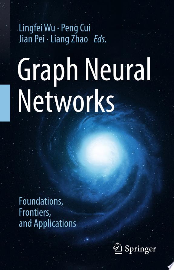 Graph Neural Networks: Foundations, Frontiers, and Applications by Lingfei Wu book cover
