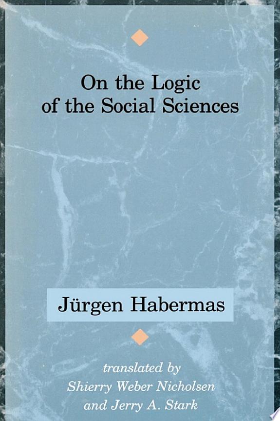 On the Logic of the Social Sciences by Jürgen Habermas book cover