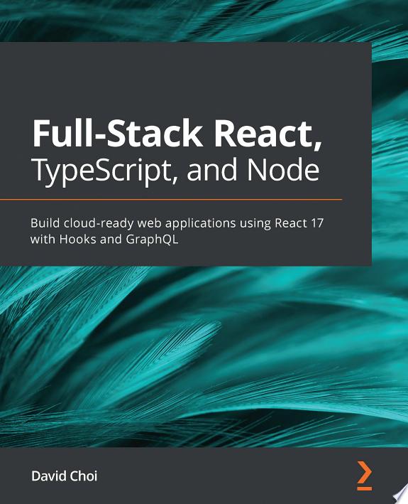 Full-Stack React, TypeScript, and Node by David Choi book cover