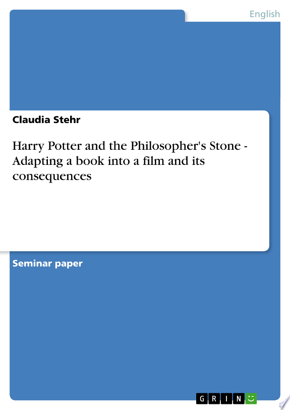 Harry Potter and the Philosopher's Stone - Adapting a book into a film and its consequences by Claudia Stehr book cover