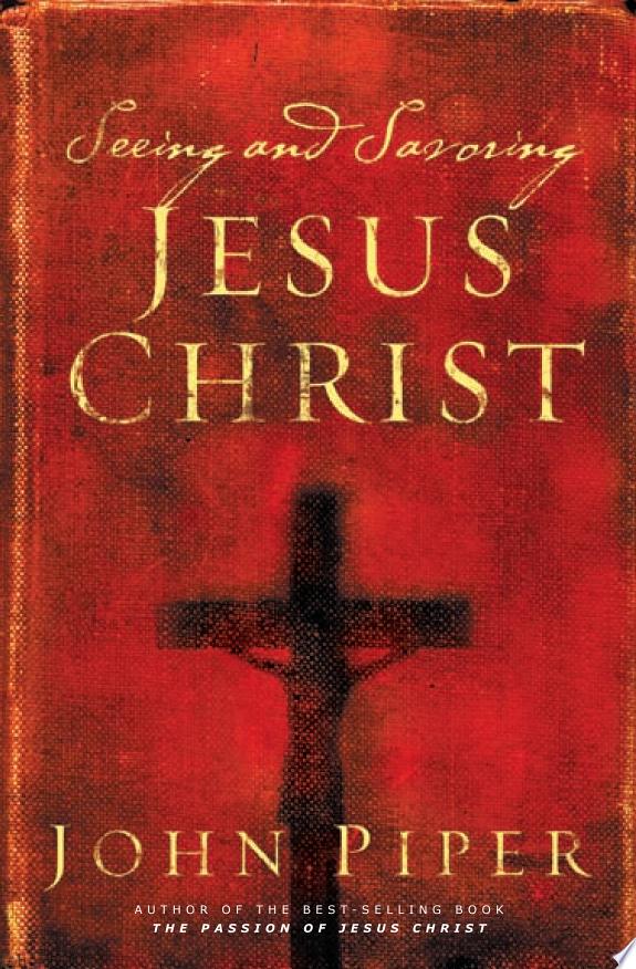 Seeing and Savoring Jesus Christ (Revised Edition) by John Piper book cover