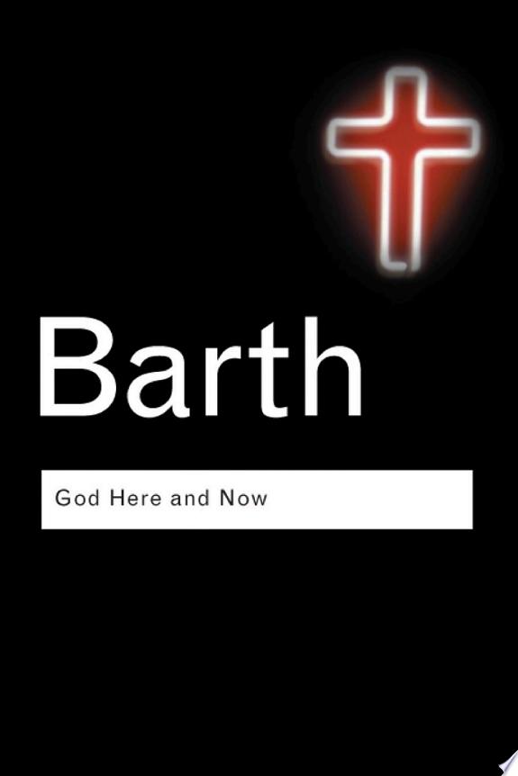 God Here and Now by Karl Barth book cover