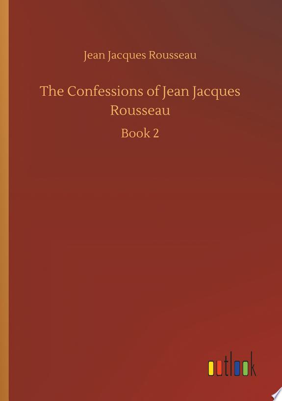 The Confessions of Jean Jacques Rousseau by Jean Jacques Rousseau book cover