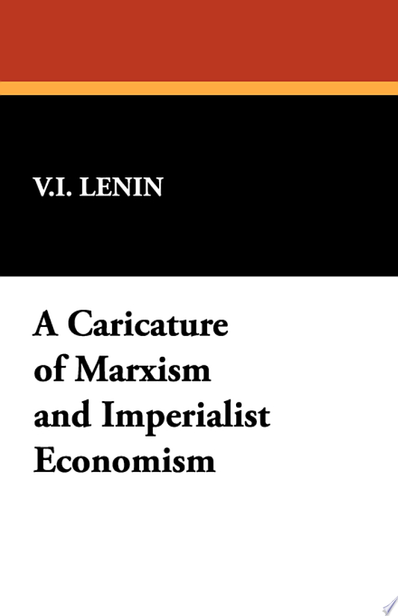 A Caricature of Marxism and Imperialist Economism by Vladimir I. Lenin book cover