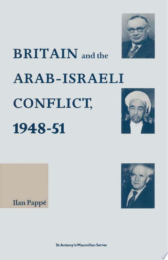 Britain and the Arab-Israeli Conflict, 1948-51 by Ilan Pappe book cover