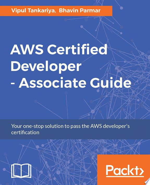 AWS Certified Developer - Associate Guide by Vipul Tankariya, Bhavin Parmar book cover