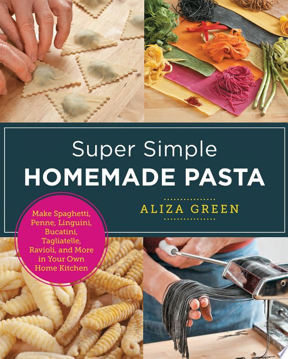 Super Simple Homemade Pasta by Aliza Green book cover