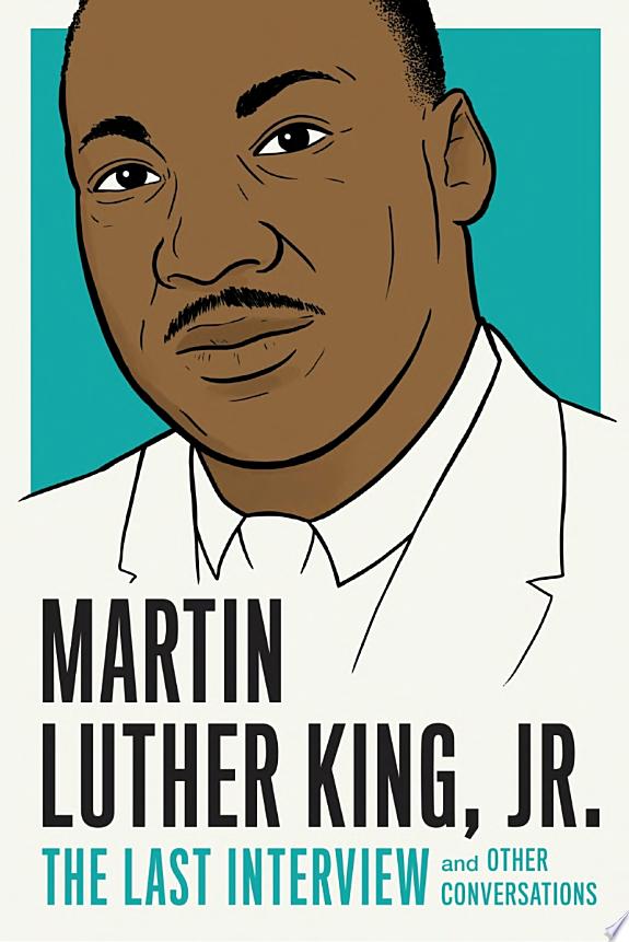 Martin Luther King, Jr.: The Last Interview by Martin Luther King, Jr. book cover
