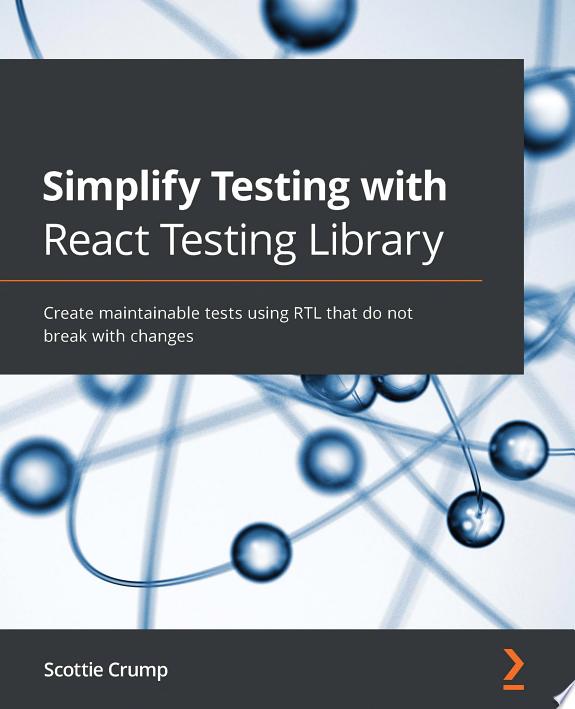 Simplify Testing with React Testing Library by Scottie Crump book cover