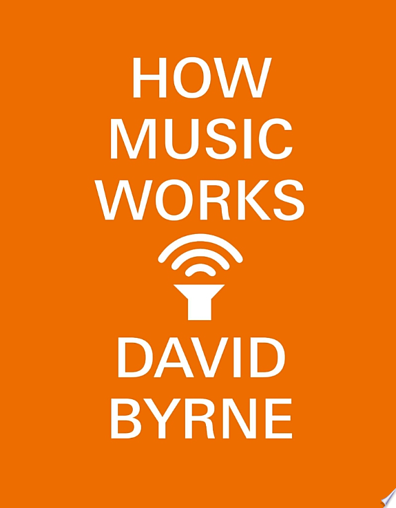 How Music Works by David Byrne book cover