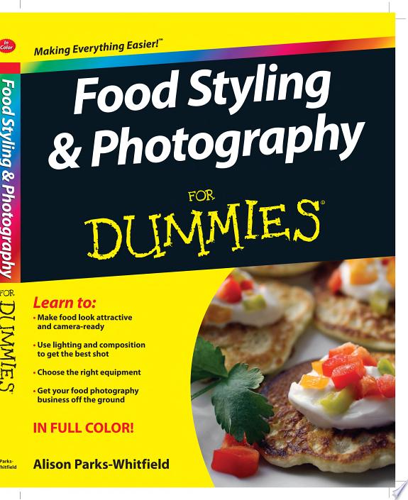 Food Styling and Photography For Dummies by Alison Parks-Whitfield book cover