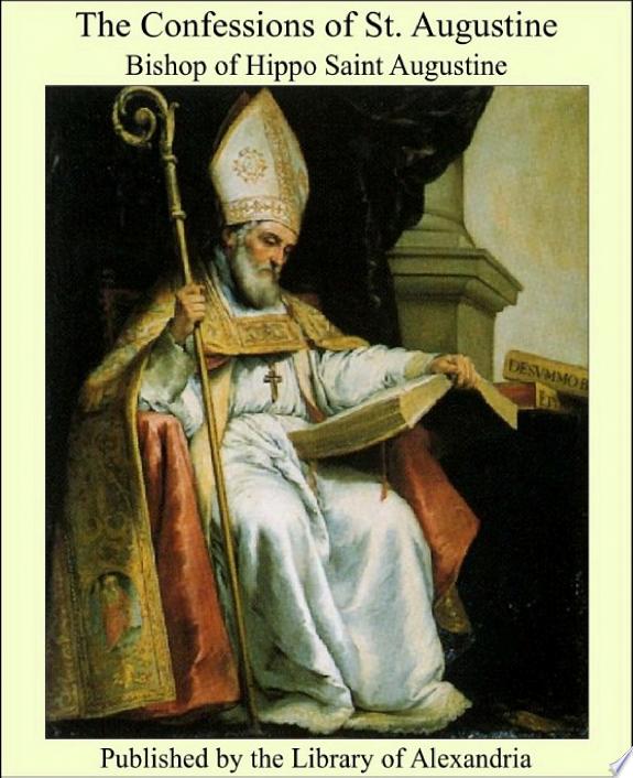 The Confessions of St. Augustine by Bishop of Hippo Saint Augustine book cover