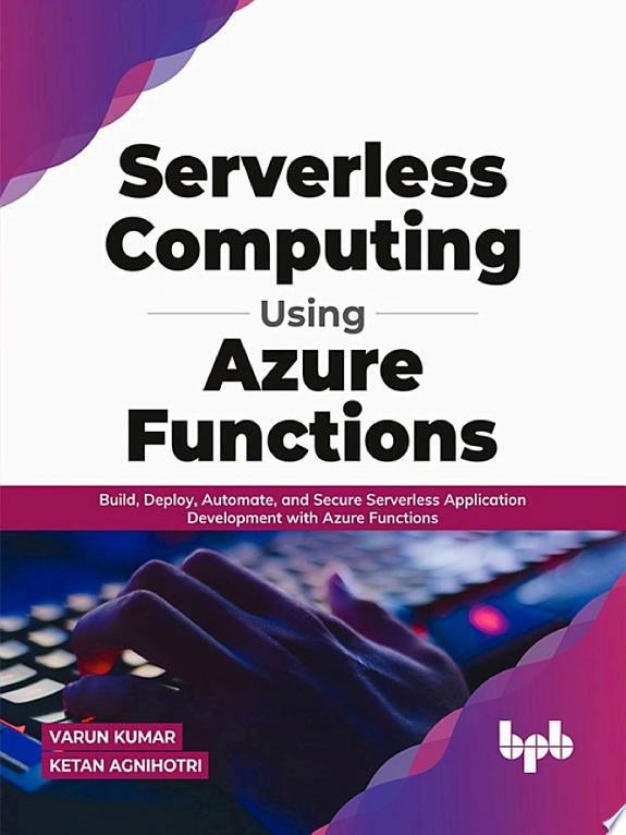 Serverless Computing Using Azure Functions by Varun Kumar book cover