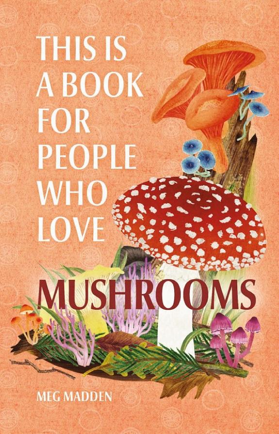 This Is a Book for People Who Love Mushrooms by Meg Madden book cover