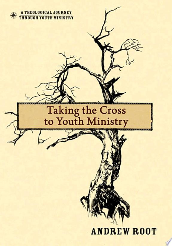 Taking the Cross to Youth Ministry by Andrew Root book cover