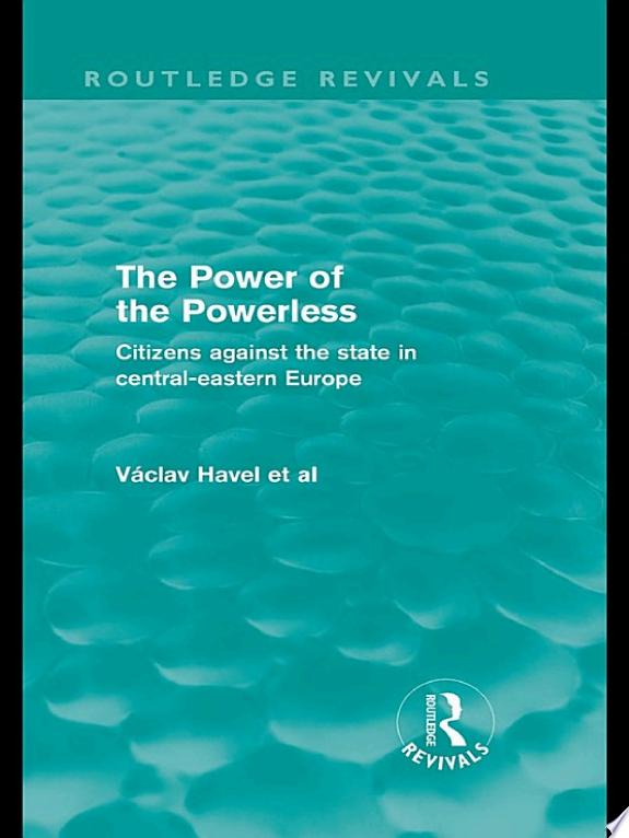 The Power of the Powerless (Routledge Revivals) by Vaclav Havel book cover