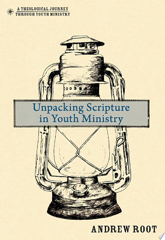 Unpacking Scripture in Youth Ministry by Andrew Root book cover