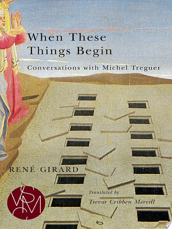 When These Things Begin by René Girard book cover