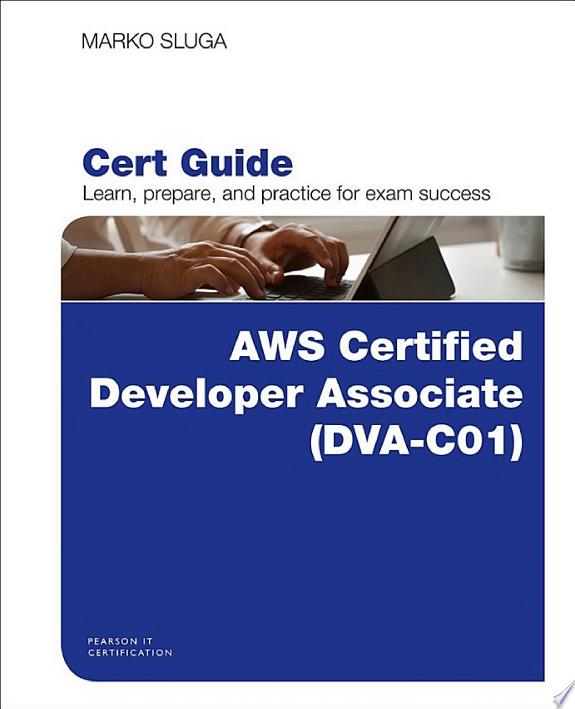 AWS Certified Developer - Associate (DVA-C01) Cert Guide by Marko Sluga book cover