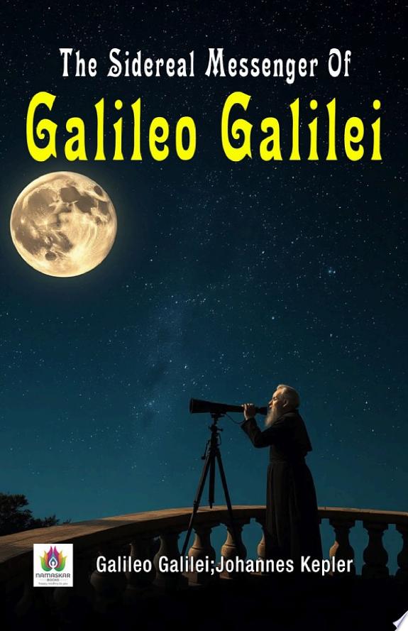 The Sidereal Messenger Of Galileo Galilei by Johannes Kepler book cover