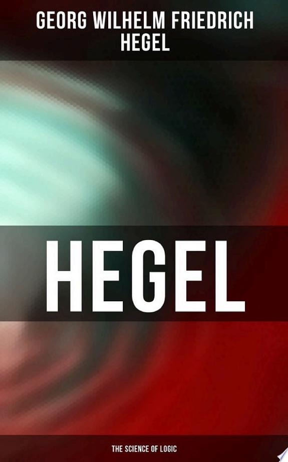 Hegel: The Science of Logic by Georg Wilhelm Friedrich Hegel book cover