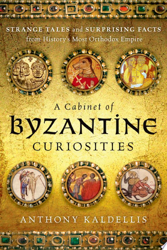 A Cabinet of Byzantine Curiosities by Anthony Kaldellis book cover