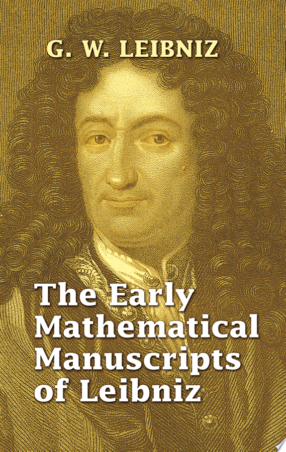 The Early Mathematical Manuscripts of Leibniz by G. W. Leibniz book cover