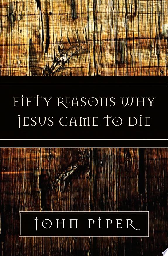 Fifty Reasons Why Jesus Came to Die by John Piper book cover