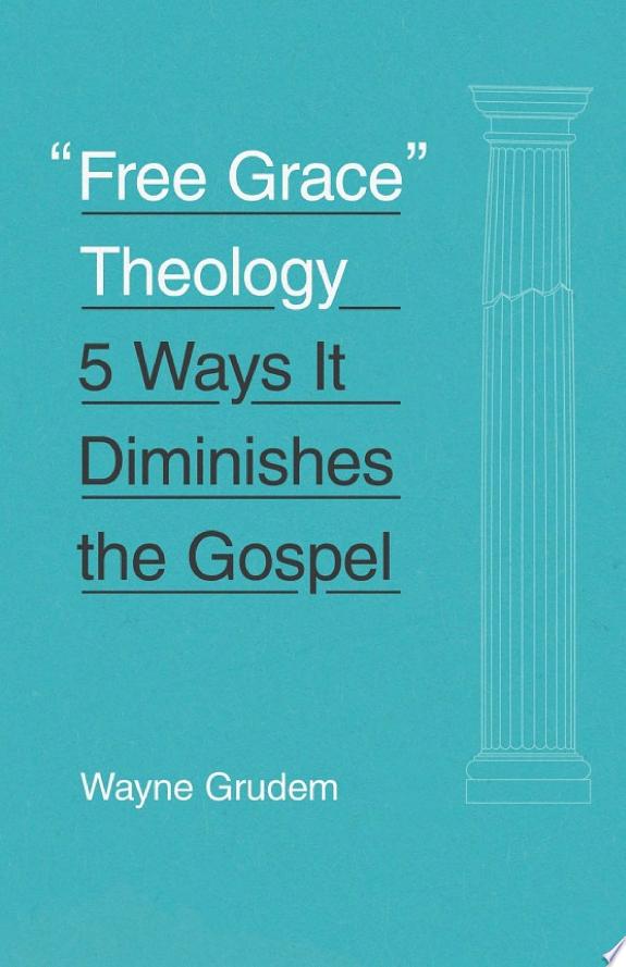 "Free Grace" Theology by Wayne Grudem book cover
