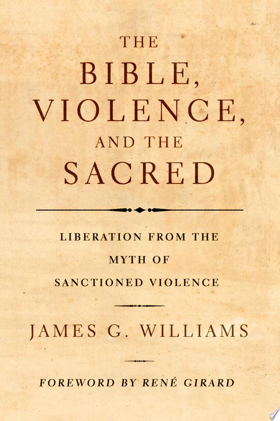 The Bible, Violence, and the Sacred by James G. Williams book cover
